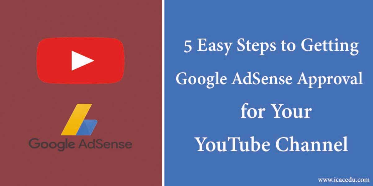 5 Easy Steps to Getting Google AdSense Approval for Your YouTube Channel