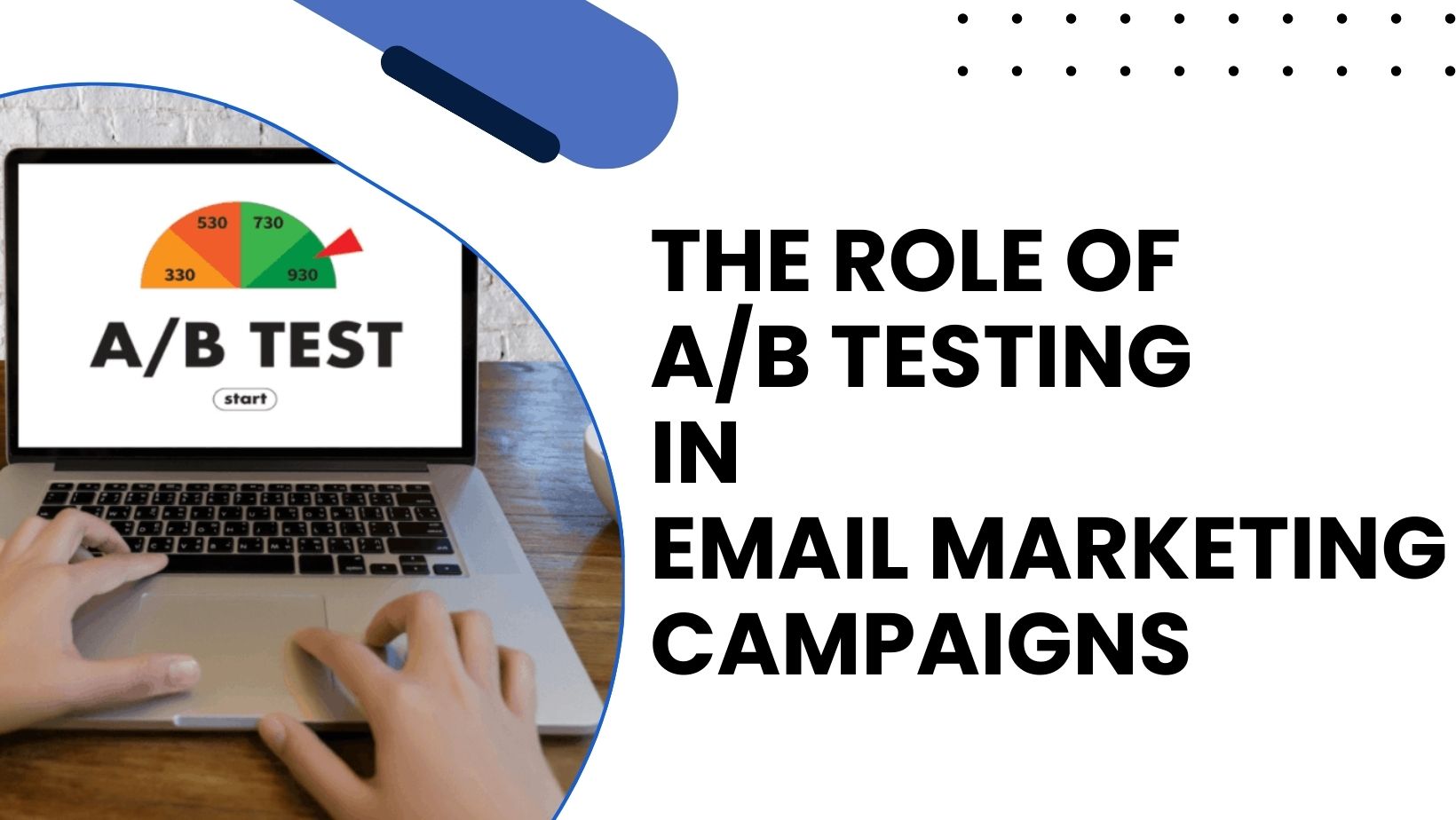 The Role of A/B Testing in Email Marketing Campaigns