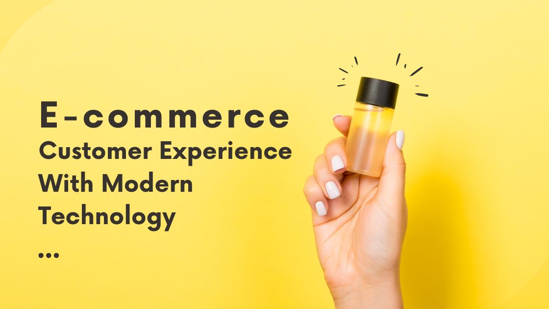 Customer Experience With Modern Technology