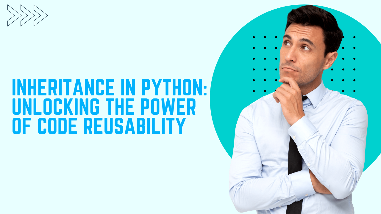 Inheritance in Python: Unlocking the Power of Code Reusability